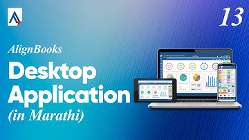 Desktop Application Explained | Complete Overview | Training Video 13 [In Marathi]