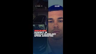 Caught on cam El Paso man arrested for 3K vehicle burglary spree