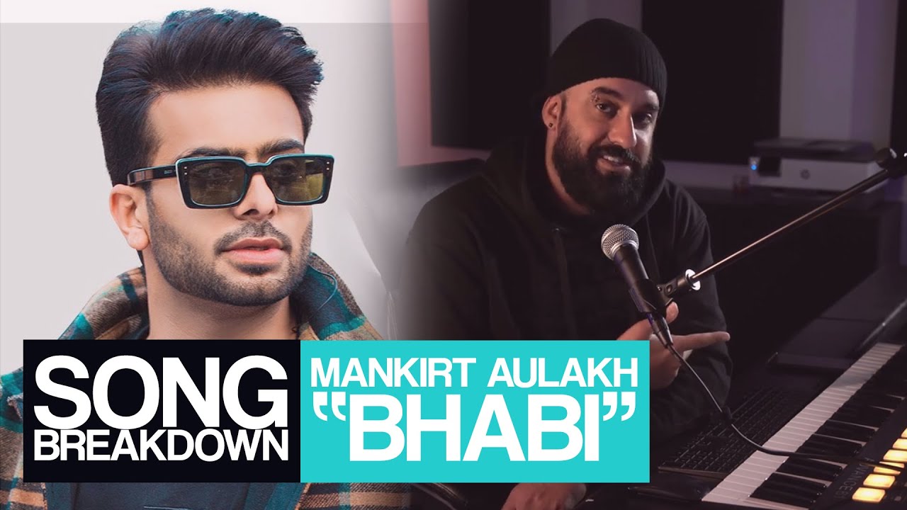 Mankirt Aulakh - Bhabi [Song Breakdown] - Statik Sessions