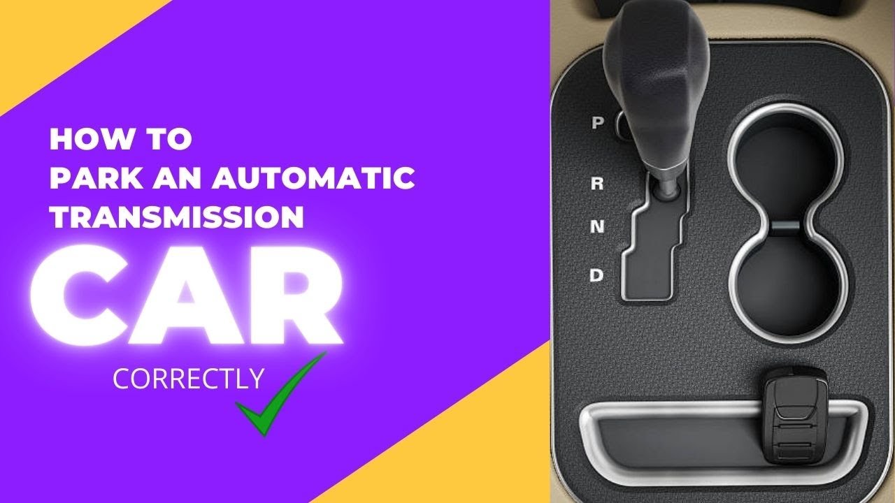 How To Park An Automatic Car Correctly. YouTube