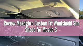 Review Mekdghro Custom Fit Windshield Sun Shade for Mazda 3 2014-2018, Foldable, Easy to Install & S Mazda 3 Windshield Sun Shade