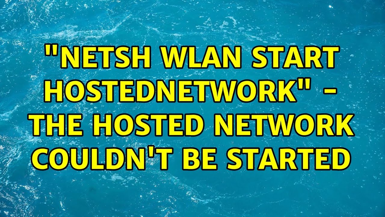 "netsh wlan start hostednetwork" - The hosted network couldn't be started (2 Solutions!!)