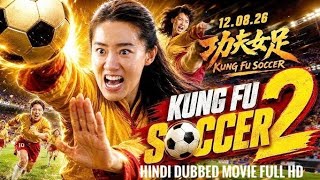 Shaolin Soccer 2 | Hindi Dubbed Movie 2026 | Kung Fu Soccer 2 | Chinese Movie in Hindi Dubbed 