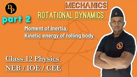 Moment of Inertia || Rotational Dynamics || Mechanics || Class 12 Physics in Nepali || IOE || CEE