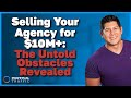 Selling Your Agency for $10M+: The Untold Obstacles Revealed with Chris Martinez