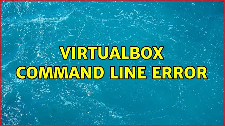 VirtualBox command line error (2 Solutions!!)