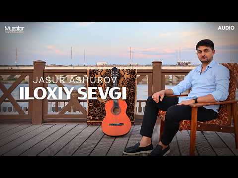 Jasur Ashurov - Iloxiy Sevgi | Audio 2026