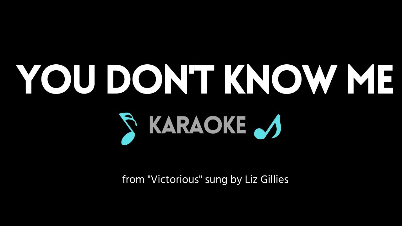 You Don't Know Me KARAOKE by Liz Gillies (from 