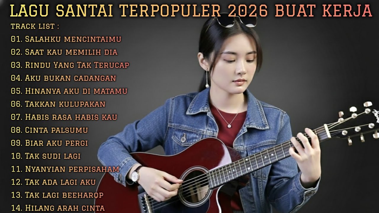 LAGU SANTAI TERPOPULER 2026 BUAT KERJA | FULL ALBUM SLOW ROCK & MELLOW TERBARU