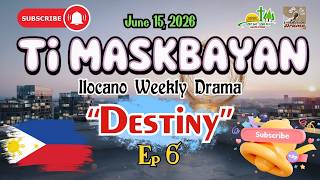 Ti Masakbayan - Destiny Ep 6 | Ilocano Drama Full Episode | June 15, 2026