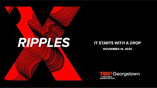 LIVE  TEDxGeorgetown 2020: Ripples – It starts with a drop