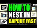 How To Nest In Capcut 2025