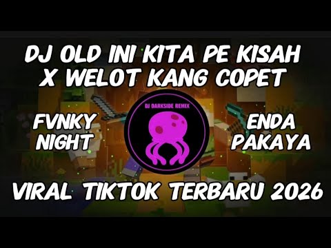 DJ OLD INI KITA PE KISAH X WELOT KANG COPET BY ENDA PAKAYA VIRAL TIKTOK TERBARU 2026