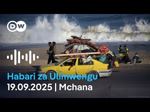 DW Kiswahili Habari Za Ulimwengu Septemba 19 2025 Mchana Swahili Habari Leo Podcast