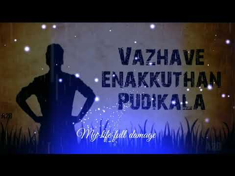 My Life Full Damage Tamil Whatsapp Status