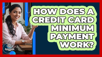 How Does a Credit Card Minimum Payment Work?