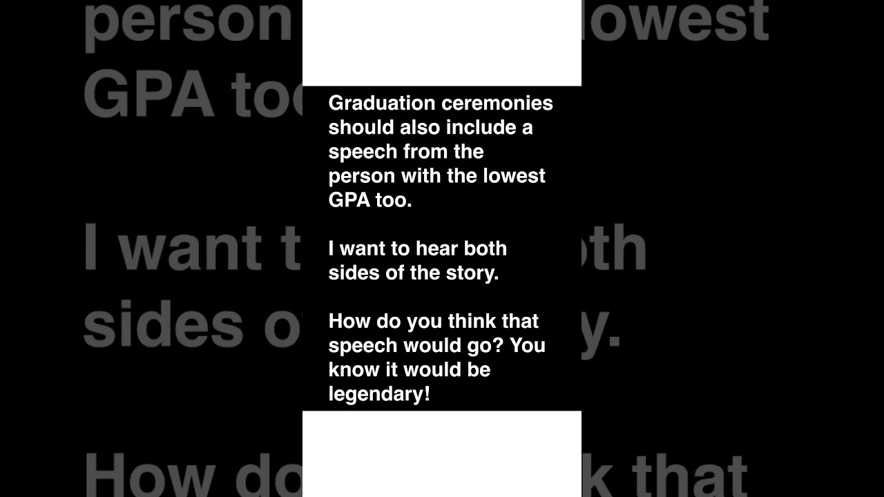 Let The Lowest GPA Give A Graduation Speech Graduationspeech Collegehumor