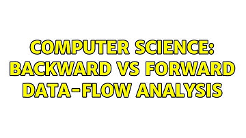 Computer Science: Backward vs Forward Data-flow Analysis