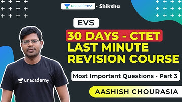 30 Days CTET Last Minute Revision Course | EVS Pedagogy - Part 3 | Aashish Chourasia | Unacademy