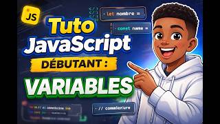 Tuto JavaScript Débutant : Les Variables