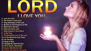 I LOVE YOU, LORD🙏Reflection of Praise \& Worship Songs Collection🙏Top 100 Christian Gospel Songs Ever