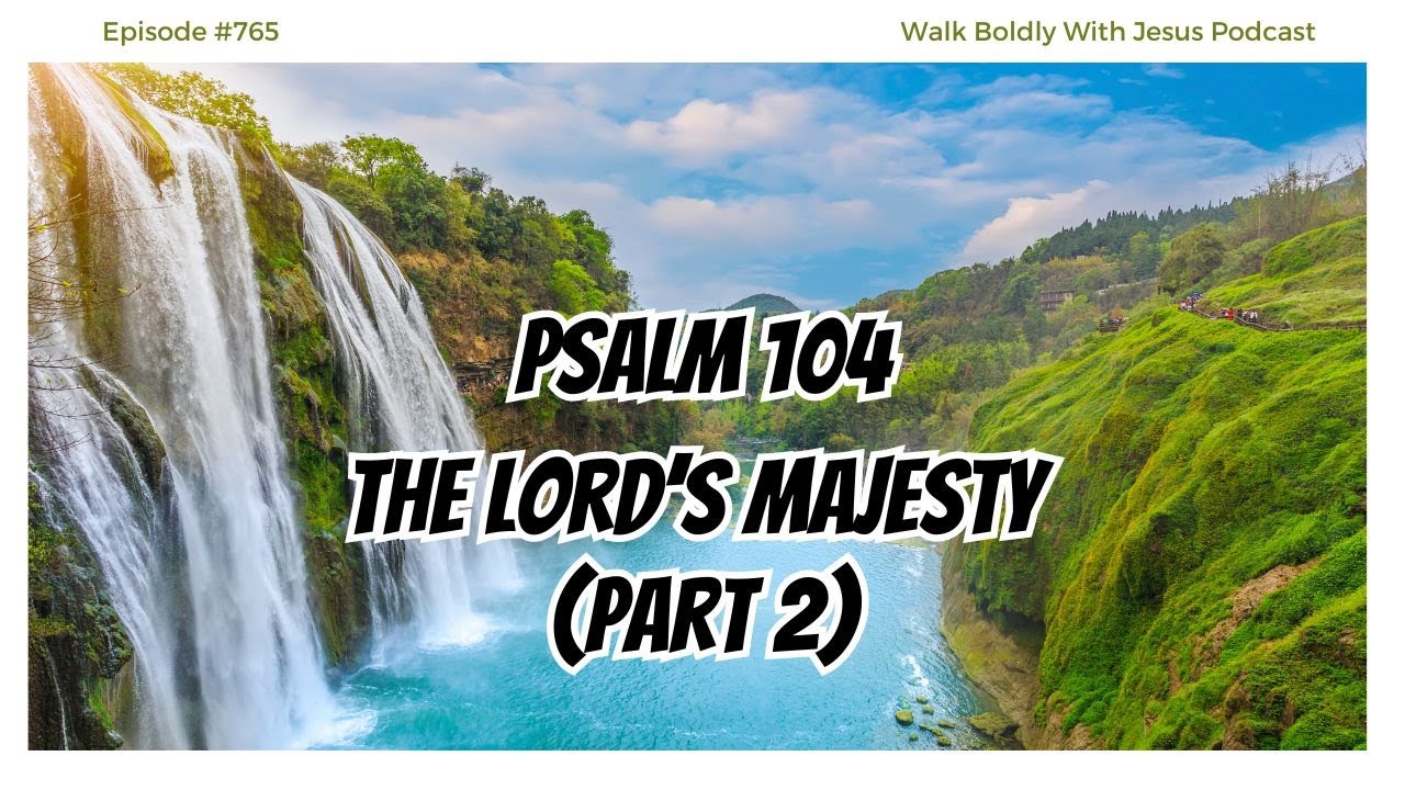 Episode #765 Psalm 104 The Lord's Majesty (Part 2) - YouTube