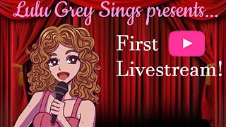 Lulu Grey Sings LIVE! - My FIRST Official Stream on YT!
