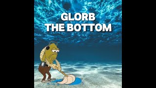 The Bottom 2  Glorb (lyrics)