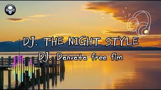 Download lagu DJ. THE NIGHT STYLE | DJ. Danvata free flm Jedak Jeduk
