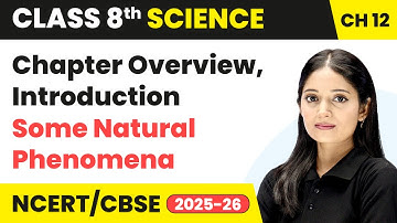 Some Natural Phenomena -  Chapter Overview, Introduction | Class 8 Science Chapter 12 | CBSE 2025-26