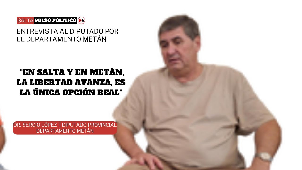 DIPUTADO LÓPEZ: "LA LIBERTAD AVANZA ES LA ÚNICA OPCIÓN REAL EN SALTA Y METÁN"
