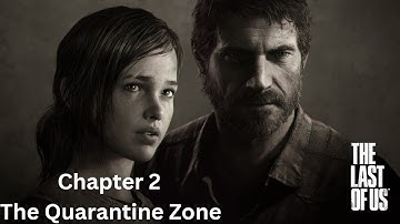 The Last of Us Part 1 The Quarantine Zone (Chapter 2) Walkthrough