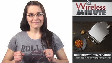 Wireless Minute: Cooking with Temperature