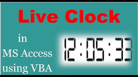 How to create live clock in MS Access | MS Access Tutorials