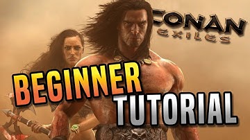 CONAN EXILES TUTORIAL - Walkthrough and guide for early game Conan EXiles