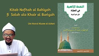 Siri 24 : Nafhatul Ilahiyyah fi Solah ala Khair al Bariyah : Ust Hairul Nizam. Siri 24 : Nafhatul Ilahiyyah fi Solah ala Khair al Bariyah : Ust Hairul Nizam.