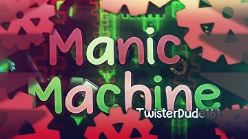 [60Hz Mobile] "Manic Machine" (Extreme Demon) by TwisterDude161 | Geometry Dash