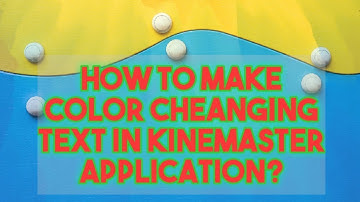 How To Make Color Change Text Effect in Kinemaster Application ||Color Cheanging Text Effect||