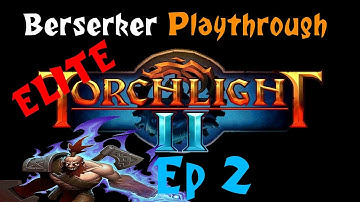 Torchlight II (Elite) Berserker Playthrough w/ Co-Op: Ep 2 "Treasure Cove"