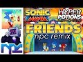 Hyper Potions - Friends (NPC Remix) (Sonic Mania Remix)