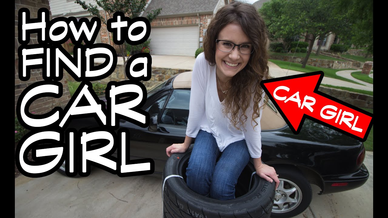 How to Find a Car Girl - YouTube
