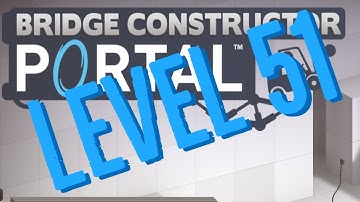Bridge Constructor Portal Level 51 Balanced