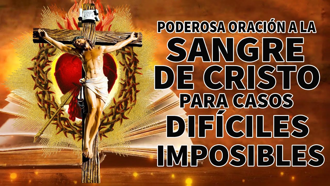 ORACIÓN A LA SANGRE DE CRISTO PARA CASOS DIFÍCILES,LIBERACIÓN, SELLAR ...