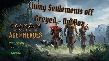 Living Settlements How to turn it off - Conan Exiles - Greyed Out Box