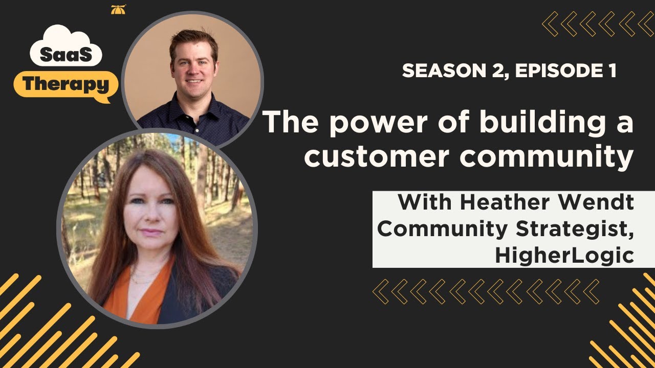 The power of building a customer community with Heather Wendt, community strategist @ HigherLogic