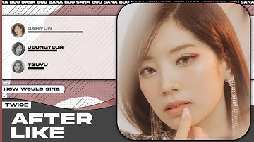 How Would TWICE Sing - After Like (by IVE)? | Line Distribution