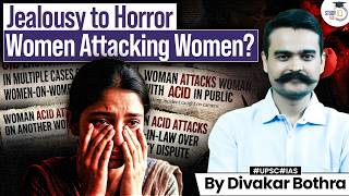 Acid Attack by Women? | From Jealousy to Violence | Shocking Reality Explained | StudyIQ IAS