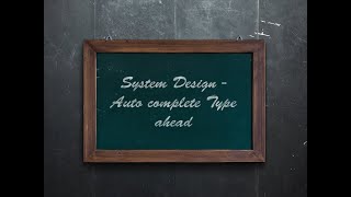 System Design - Auto Complete Type ahead