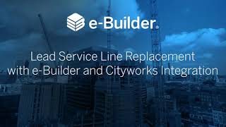 Lead Service Line Replacement with e-Builder and Cityworks integration