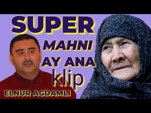 AY ANA yeni 2019 Ana haqında gözəl mahnı Elnur Agdamlı klip